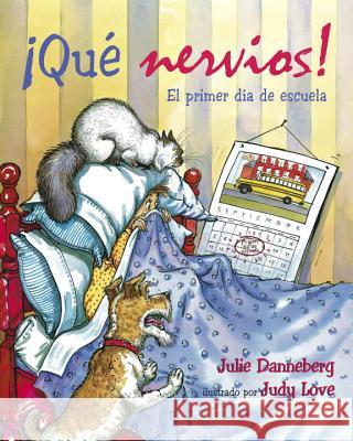 Que Nervios! El Primer Dia de Escuela Julie Danneberg Judy Love Teresa Mlawer 9781580891264 Charlesbridge Publishing - książka