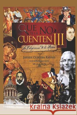 Que no te la cuenten III: La falsificación de la realidad Olivera Ravasi, Javier 9781717958181 Independently Published - książka