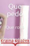 Que Pedo: Que Rollo Alejandra Garcia 9781092310055 Independently Published