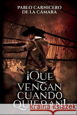 !Que vengan cuando quieran!: La epica gesta de Castilnuovo. Pablo Carnicero de la Camara   9798397521406 Independently Published - książka