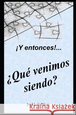 ¿Qué venimos siendo? Pérez Aguirre, José Luis 9798748268486 Independently Published - książka