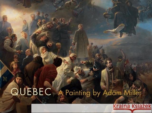Quebec: A Painting by Adam Miller Clarence Epstein, François-Marc Gagnon, Donald Kuspit, Alexandre Turgeon 9780773551640 McGill-Queen's University Press - książka