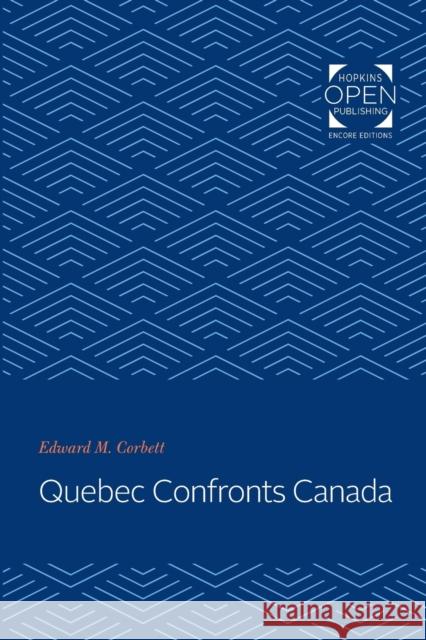 Quebec Confronts Canada Edward M. Corbett 9781421435367 Johns Hopkins University Press - książka