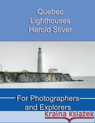 Quebec Lighthouses Harold Stiver 9781927835616 Harold Stiver - książka