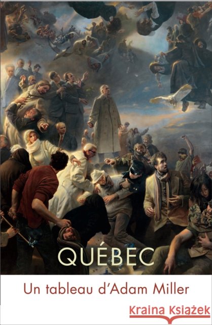Québec: Un tableau d'Adam Miller Clarence Epstein, François-Marc Gagnon, Donald Kuspit, Alexandre Turgeon 9780773557277 McGill-Queen's University Press - książka