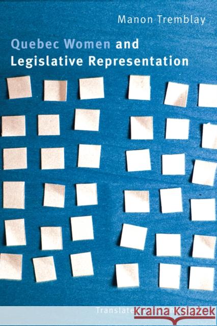 Quebec Women and Legislative Representation Manon Tremblay Kathe Roth 9780774817691 UBC Press - książka