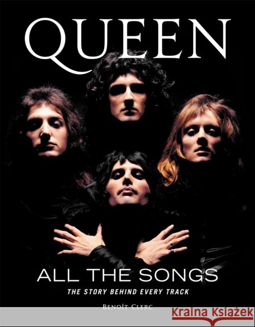 Queen All the Songs: The Story Behind Every Track Beno Clerc 9780762471249 Black Dog & Leventhal Publishers - książka