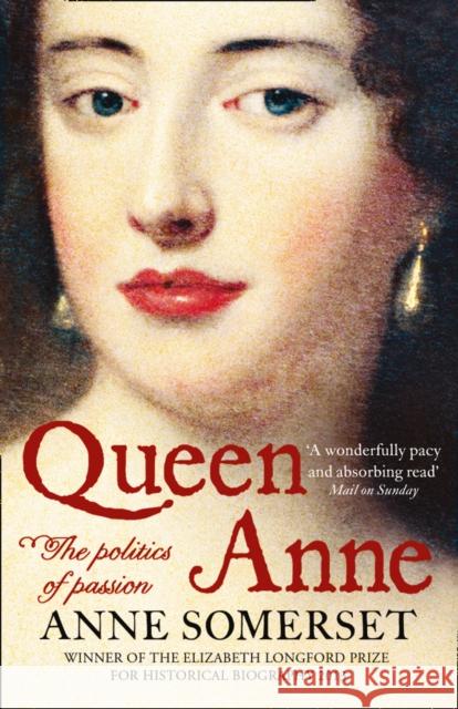 Queen Anne: The Politics of Passion Anne Somerset 9780007203765  - książka