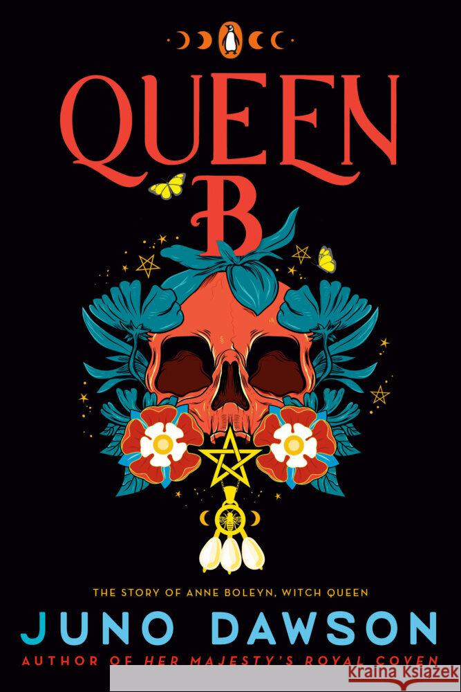 Queen B: The Story of Anne Boleyn, Witch Queen Juno Dawson 9780143138341 Penguin Books - książka