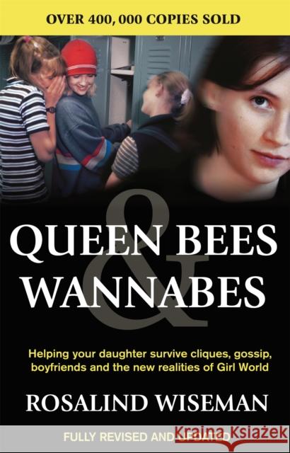 Queen Bees And Wannabes for the Facebook Generation: Helping your teenage daughter survive cliques, gossip, bullying and boyfriends Rosalind Wiseman 9780749924379  - książka