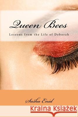 Queen Bees: Lessons from the Story of Deborah Sasha Enid 9781492975663 Createspace Independent Publishing Platform - książka