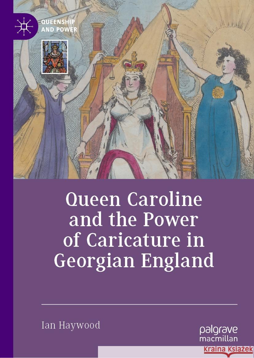 Queen Caroline and the Power of Caricature in Georgian England Ian Haywood 9783031462238 Palgrave MacMillan - książka
