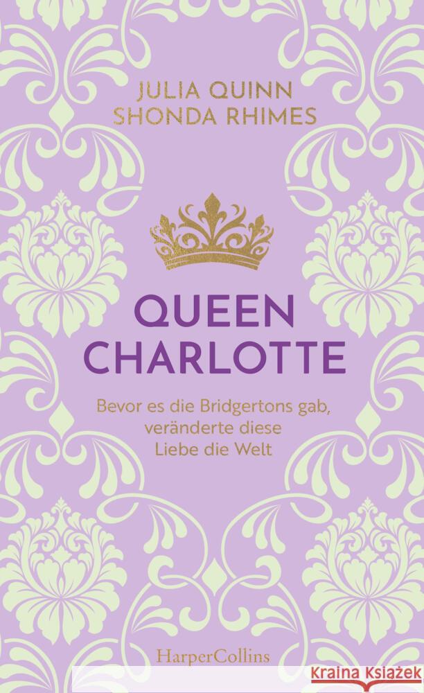 Queen Charlotte - Bevor es die Bridgertons gab, veränderte diese Liebe die Welt Quinn, Julia, Rhimes, Shonda 9783365013540 HarperCollins Hardcover - książka