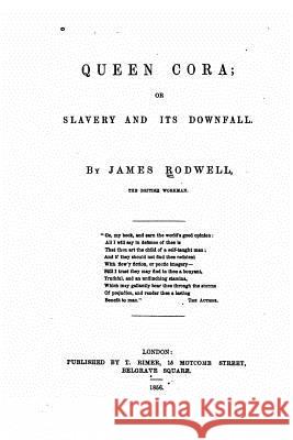 Queen Cora, Or, Slavery and Its Downfall James Rodwell 9781530619849 Createspace Independent Publishing Platform - książka