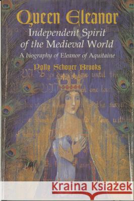Queen Eleanor: Independent Spirit of the Medieval World: A Biography of Eleanor of Aquitaine Polly Schoyer Brooks 9780395981399 Houghton Mifflin Company - książka