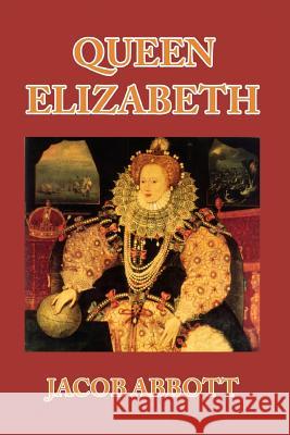 Queen Elizabeth Jacob Abbott 9781389651793 Blurb - książka