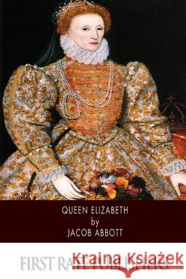 Queen Elizabeth Jacob Abbott 9781505977349 Createspace - książka