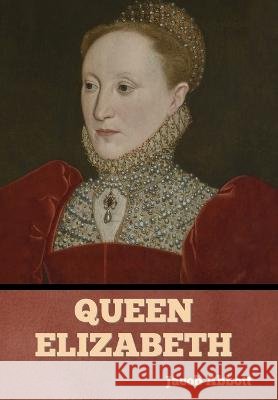 Queen Elizabeth Jacob Abbott   9798888306154 Bibliotech Press - książka