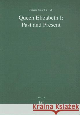 Queen Elizabeth I: Past and Present Christa Jansohn 9783825875299 Lit Verlag - książka