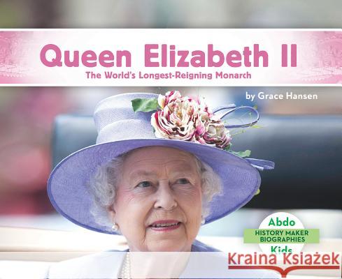 Queen Elizabeth II: The World's Longest-Reigning Monarch Grace Hansen 9781532104299 Abdo Kids Jumbo - książka