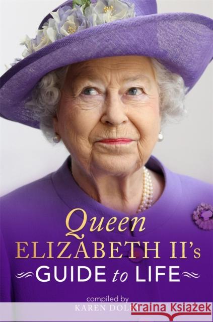 Queen Elizabeth II's Guide to Life Karen Dolby 9781789291766 Michael O'Mara Books Ltd - książka