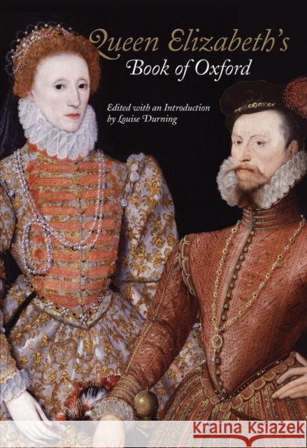 Queen Elizabeth's Book of Oxford Louise Durning Sarah Knight Helen Spurling 9781851243150 Bodleian Library - książka