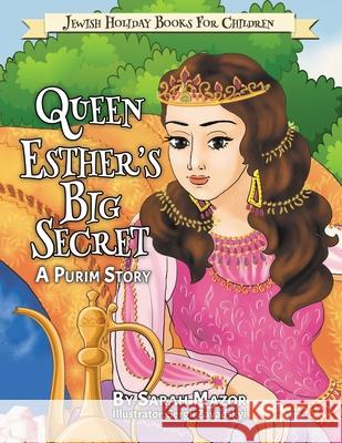 Queen Esther's Big Secret: A Purim Story Sarah Mazor Sergii Zavadskyi 9781950170265 Mazorbooks - książka