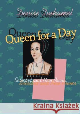 Queen for a Day: Selected and New Poems Denise Duhamel 9780822957621 University of Pittsburgh Press - książka