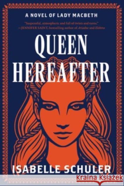 Queen Hereafter: A Novel of Lady Macbeth Isabelle Schuler 9780063317277 HarperCollins - książka