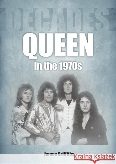 Queen in the 1970s: Decades James Griffiths 9781789522655 Sonicbond Publishing - książka