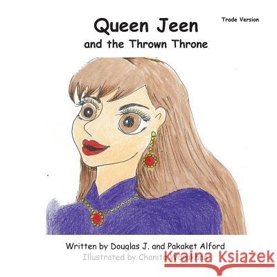 Queen Jeen and the Thrown Throne - Trade Version MR Douglas J. Alford Mrs Pakaket Alford Mrs Chanita Worakhan 9781495294792 Createspace - książka