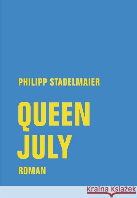 Queen July : Roman Stadelmaier, Philipp 9783957324078 Verbrecher Verlag - książka