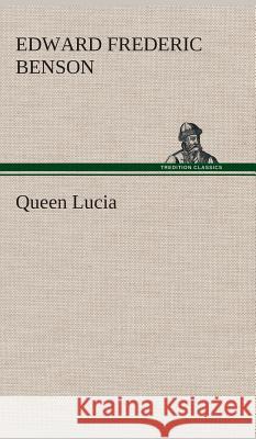 Queen Lucia E F (Edward Frederic) Benson 9783849521875 Tredition Classics - książka