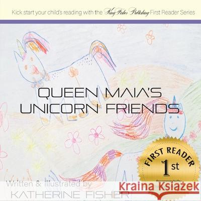 Queen Maia's Unicorn Friends Katherine Fisher 9780995140585 Kingfisher Publishing - książka