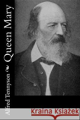 Queen Mary Alfred Tennyson 9781539865667 Createspace Independent Publishing Platform - książka