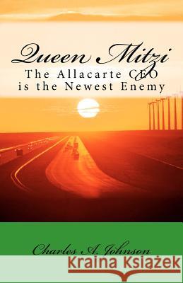 Queen Mitzi: The Allacarte CEO Is the Newest Enemy Charles A. Johnson 9781468055115 Createspace - książka