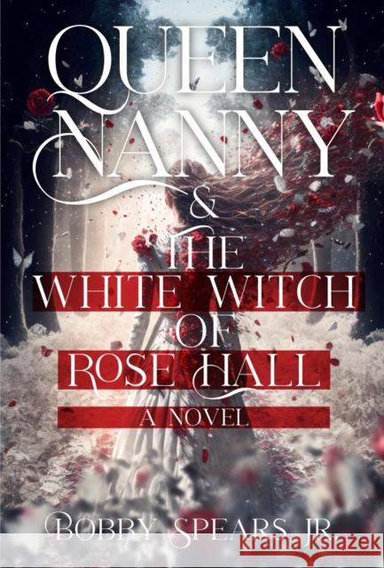 Queen Nanny & The White Witch of Rosehall Bobby Spears 9781954220973 Kingston Imperial - książka