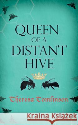 Queen of a Distant Hive Theresa Tomlinson 9781912145102 Theresa Tomlinson - książka
