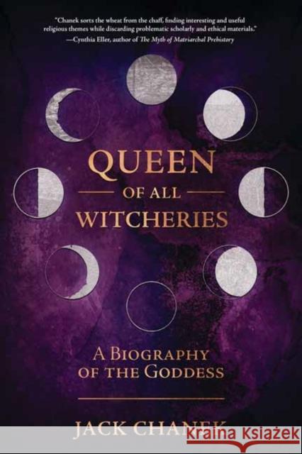 Queen of All Witcheries: A Biography of the Goddess Jack Chanek 9780738773421 Llewellyn Publications,U.S. - książka