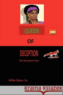 Queen of Deception: The Deceptive One Slater Sr, Willie 9781432744618 Outskirts Press - książka