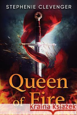 Queen of Fire Stephenie Clevenger 9781548220327 Createspace Independent Publishing Platform - książka