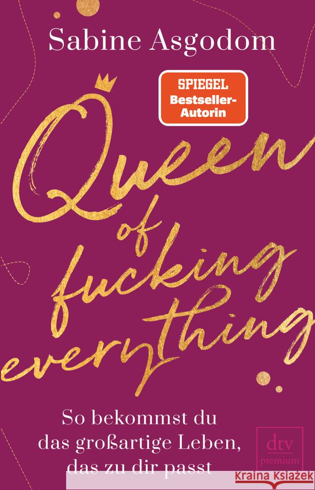 Queen of fucking everything - So bekommst du das großartige Leben, das zu dir passt Asgodom, Sabine 9783423262750 DTV - książka