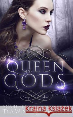 Queen of Gods Scarlett Dawn Katherine Rhodes 9781986186582 Createspace Independent Publishing Platform - książka