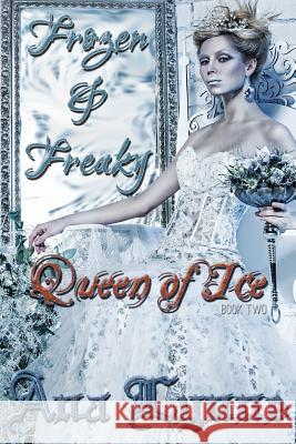 Queen of Ice: Frozen & Freaky: An Adult Fairy Tale (Book 2) Ana Lynne Gray Publishing Services 9781547228638 Createspace Independent Publishing Platform - książka