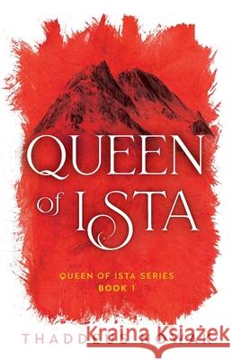 Queen of Ista Thaddeus Nowak 9780986394676 Mountain Pass Publishing LLC - książka