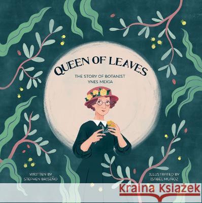 Queen of Leaves: The Story of Botanist Ynes Mexia Isabel Mu?oz Stephen Brise?o 9781959244011 Innovation Press - książka