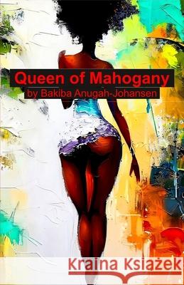 Queen Of Mahogany Bo Anugah-Johansen Bakiba Anugah-Johansen 9788797654781 Amaantara - książka