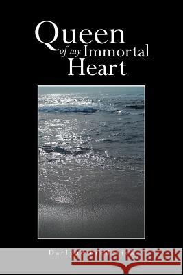 Queen of My Immortal Heart Darlyne Frederick 9781483613307 Xlibris Corporation - książka