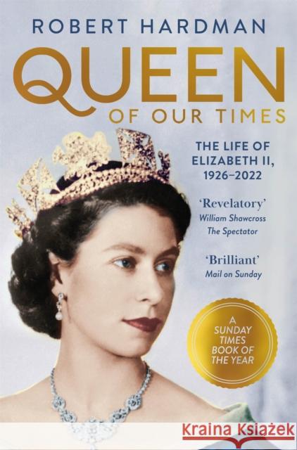Queen of Our Times: The Life of Elizabeth II, 1926-2022 Robert Hardman 9781529063455 Pan Macmillan - książka