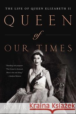 Queen of Our TImes: The Life of Queen Elizabeth II Hardman, Robert 9781643139098 Pegasus Books - książka